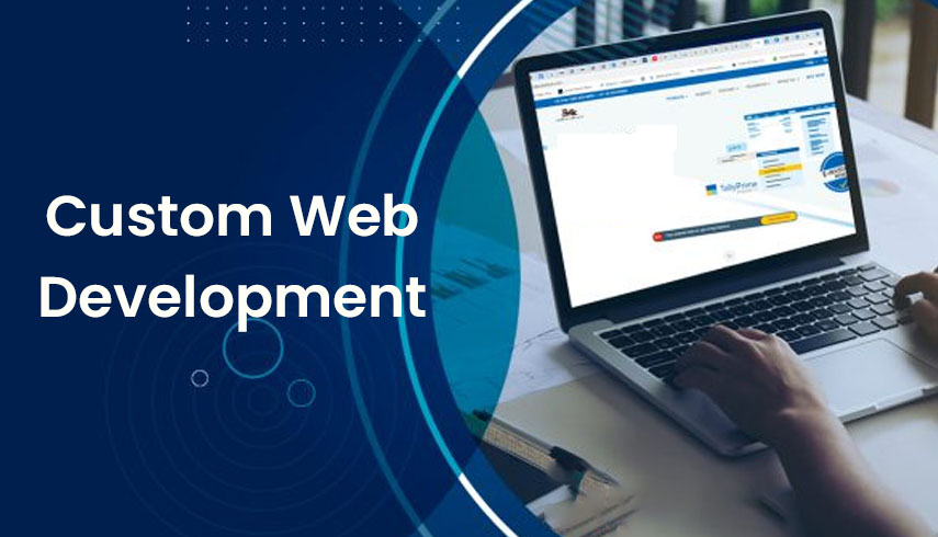 Custom Web Development in India: Boost Your Online Presence